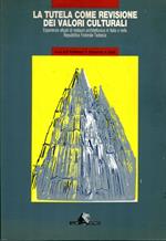 La tutela come revisione dei valori culturali : esperienze attuali di restauro architettonico in Italia e nella Repubblica Federale Tedesca : atti del convegno, Colonia 13-15 marzo 1987