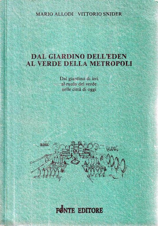 Dal giardino dell'Eden al verde della metropoli. Dal giardino di ieri al ruolo del verde nelle città di oggi - copertina