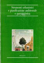 Strumenti urbanistici e pianificazione ambientale e paesaggistica
