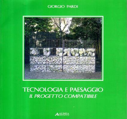 Tecnologia e paesaggio : il progetto compatibile - Giorgio Pardi - copertina