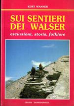 Sui sentieri dei Walser. Escursioni, storia, folklore