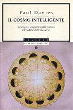 Il cosmo intelligente : le nuove scoperte sulla natura e l'ordine dell'universo