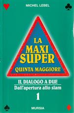La maxi super quinta maggiore : il dialogo a due : dall'apertura allo slam