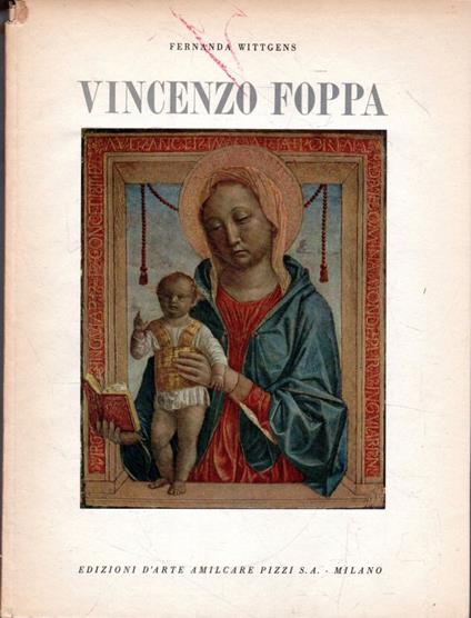 Vincenzo Foppa. 10 riproduzioni a colori e 105 in nero - Fernanda Wittgens - copertina