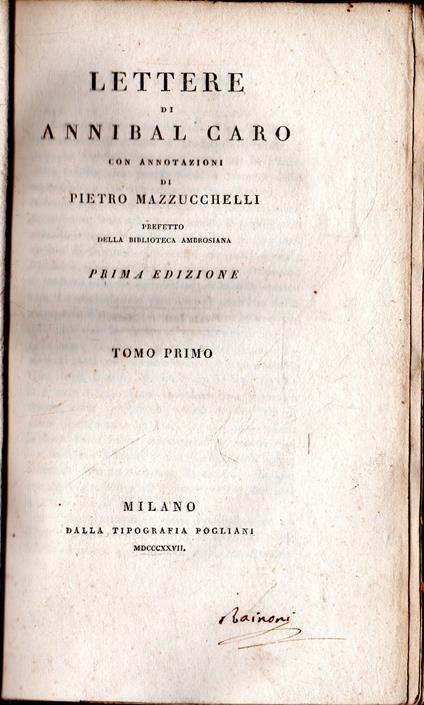 Lettere inedite di Annibal Caro con annotazioni di Pietro Mazzucchelli prefetto della Biblioteca Ambrosiana (3 tomi) (PRIMA EDIZIONE!) - copertina