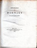 Collana degli Antichi Storici Greci volgarizzati n.57-58. OPUSCOLI di Dionigi D'Alicarnasso (2 tomi) (PRIMA EDIZIONE!)