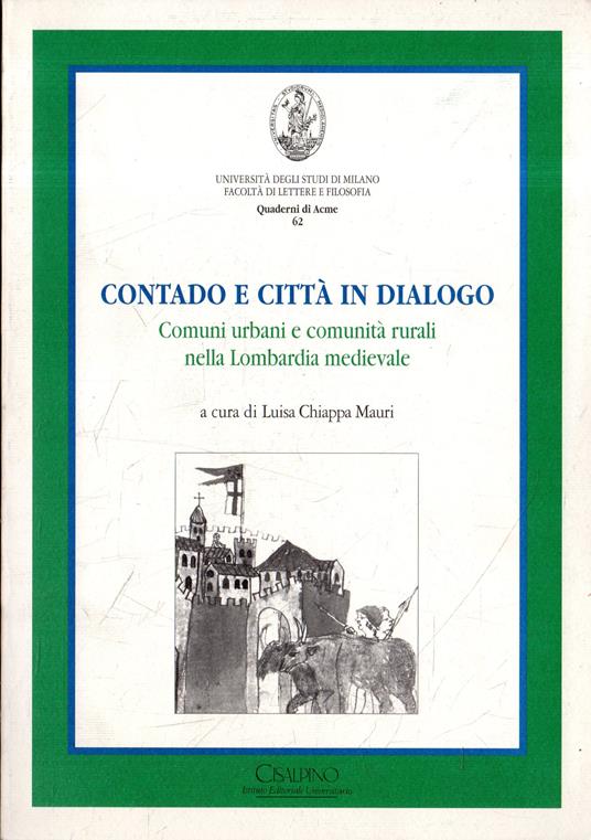 Contado e città in dialogo. Comuni urbani e comunità rurali nella Lombardia medievale - copertina