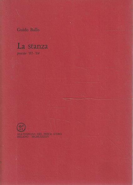 La stanza. Poesie '81-'84 - Guido Ballo - copertina