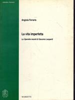 La vita imperfetta : le Operette morali di Giacomo Leopardi