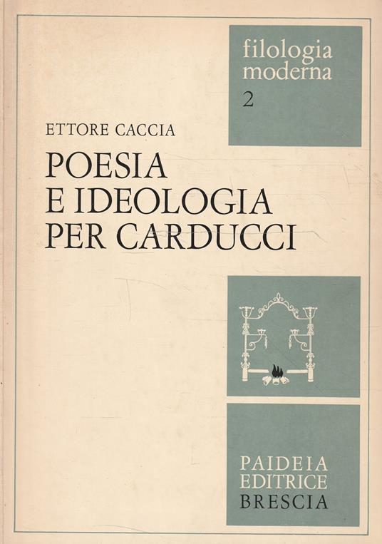 Poesia e ideologia per Carducci - Ettore Caccia - copertina