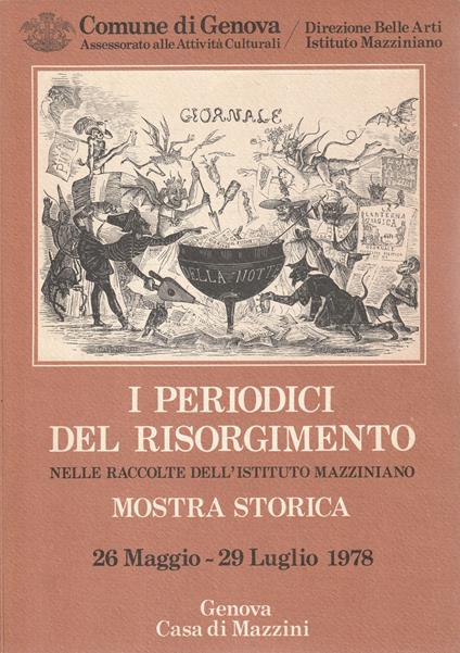 I periodici del Risorgimento nelle raccolte dell'Istituto Mazziniano. Mostra storica 26 Maggio-29 Luglio 1978 - copertina
