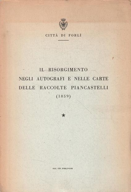 Il Risorgimento negli autografi e nelle carte delle raccolte Piancastelli (1859) - copertina