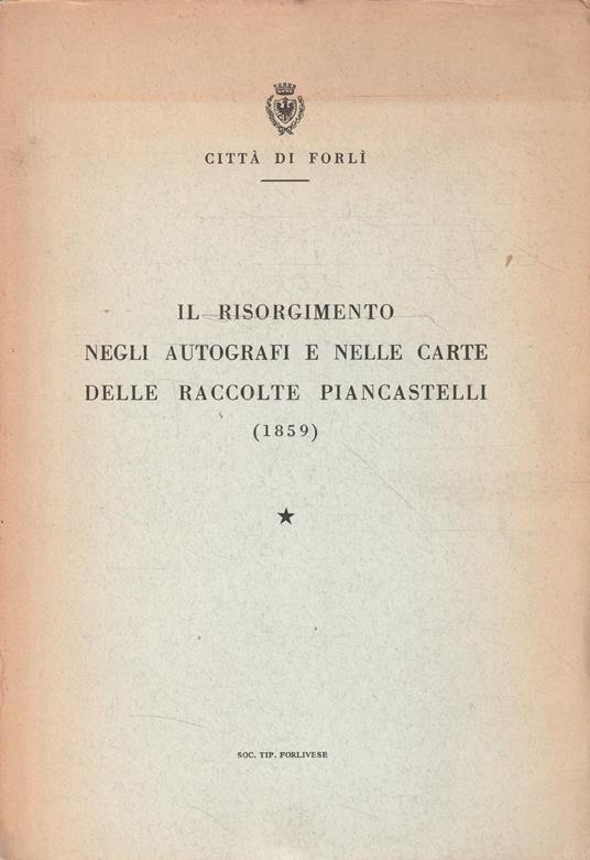 Il Risorgimento negli autografi e nelle carte delle raccolte Piancastelli (1859) - copertina