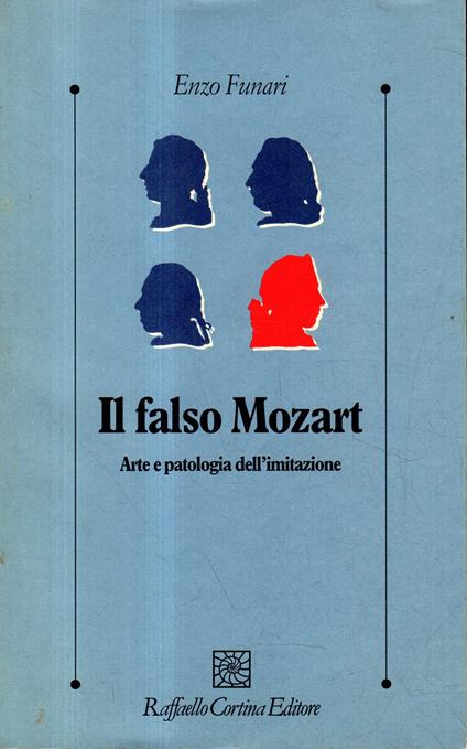 Il falso Mozart. Arte e patologia dell'imitazione - Enzo Funari - copertina