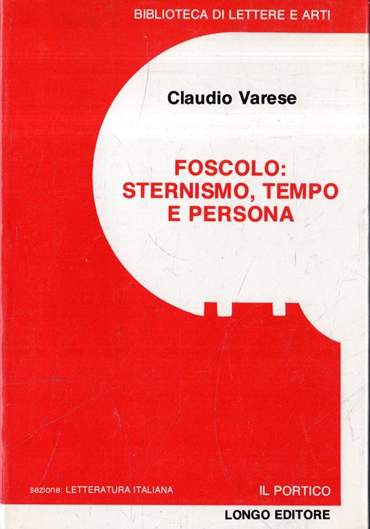 Foscolo: sternismo, tempo e persona - Claudio Varese - copertina