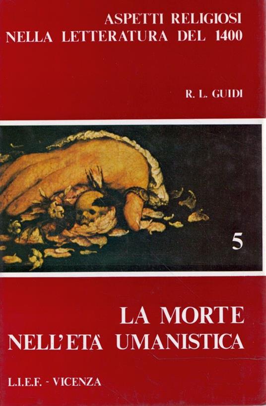 La morte nell'età umanistica (Aspetti religiosi nella letteratura del 1400 - vol.V) - Remo L. Guidi - copertina