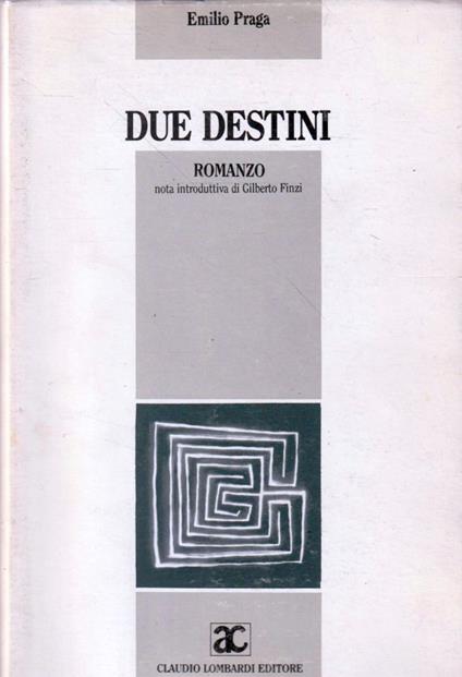 Due destini. Romanzo - Emilio Praga - copertina