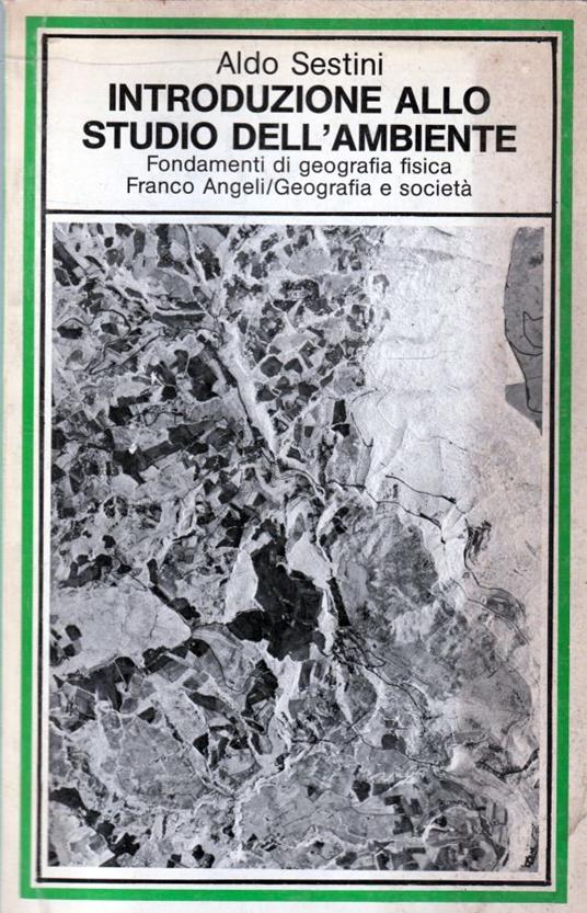 Introduzione allo studio dell'ambiente : fondamenti di geografia fisica - Aldo Sestini - copertina