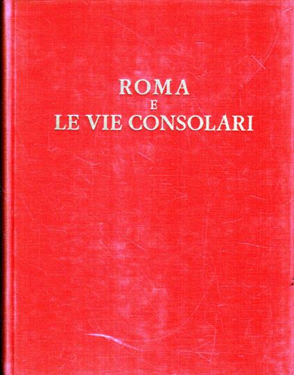 Roma e le vie consolari. Paesaggi storici e artistici - copertina