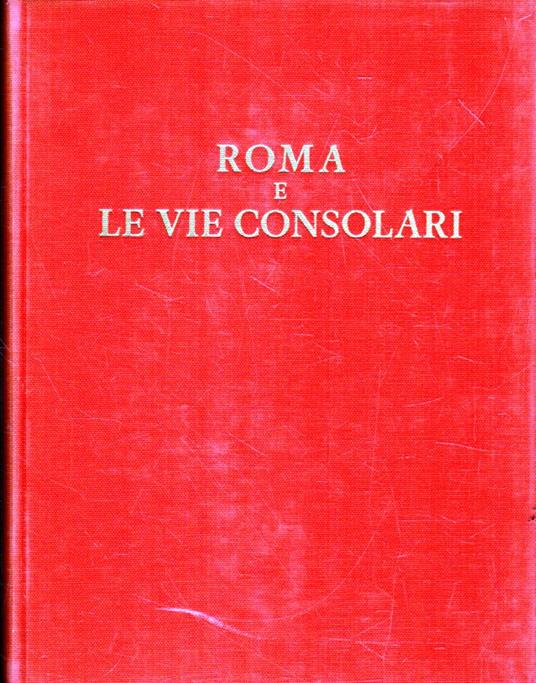 Roma e le vie consolari. Paesaggi storici e artistici - copertina