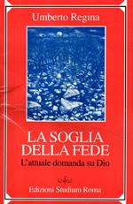 La soglia della fede : l'attuale domanda su Dio