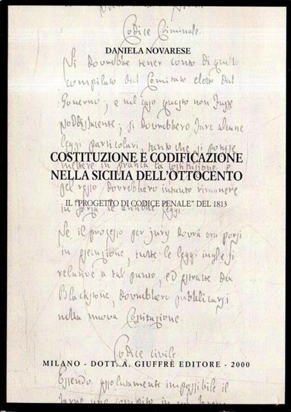 Costituzione e codificazione nella Sicilia dell'Ottocento : il Progetto di codice penale del 1813 - Daniela Novarese - copertina