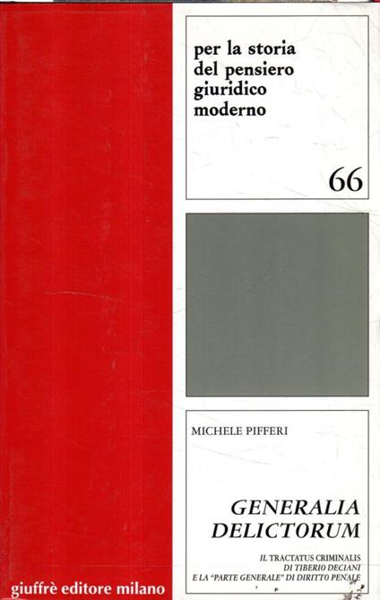 Generalia delictorum : il Tractatus criminalis di Tiberio Deciani e la Parte generale di diritto penale - Michele Pifferi - copertina