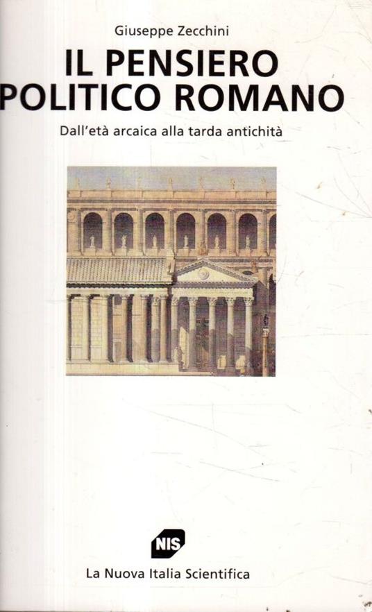 Il pensiero politico romano : dall'età arcaica alla tarda antichità - Giuseppe Zecchini - copertina