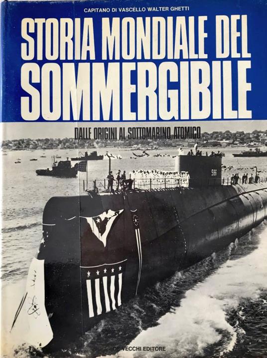 Autografato ! Storia mondiale del sommergibile dalle origini al sottomarino atomico - copertina