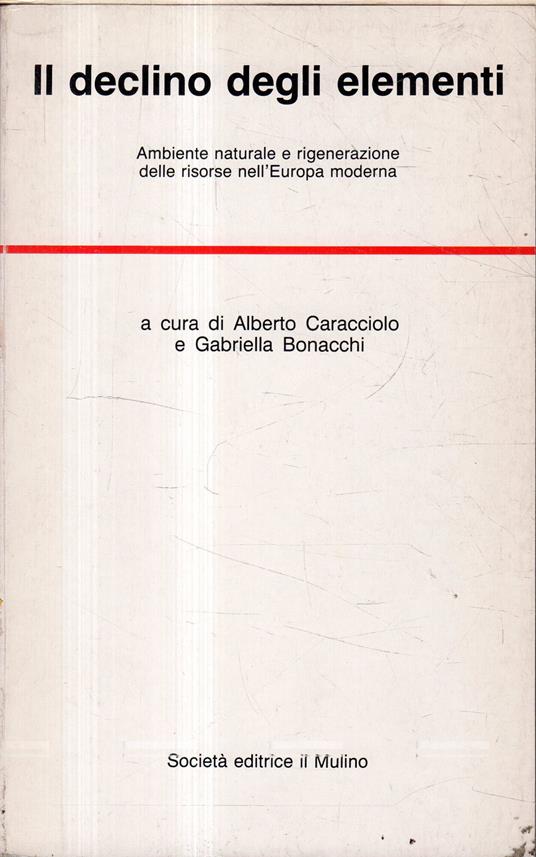 Il declino degli elementi : ambiente naturale e rigenerazione delle risorse nell'Europa moderna - copertina