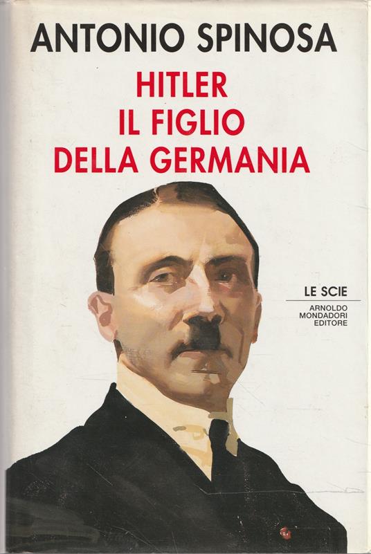 Hitler. Il figlio della Germania - Antonio Spinosa - copertina