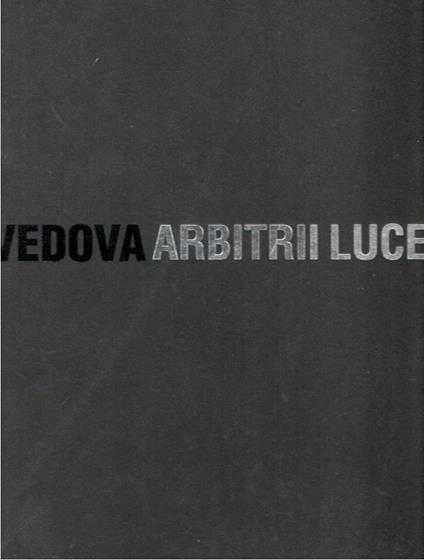 Emilio Vedova : arbitrii luce.. - copertina