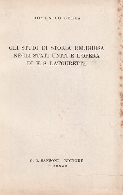 Gli studi di storia religiosa negli Stati Uniti e l'opera di K.S. Latourette - Domenico Sella - copertina