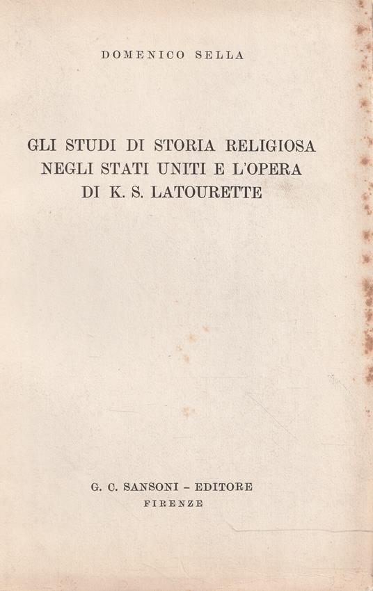 Gli studi di storia religiosa negli Stati Uniti e l'opera di K.S. Latourette - Domenico Sella - copertina