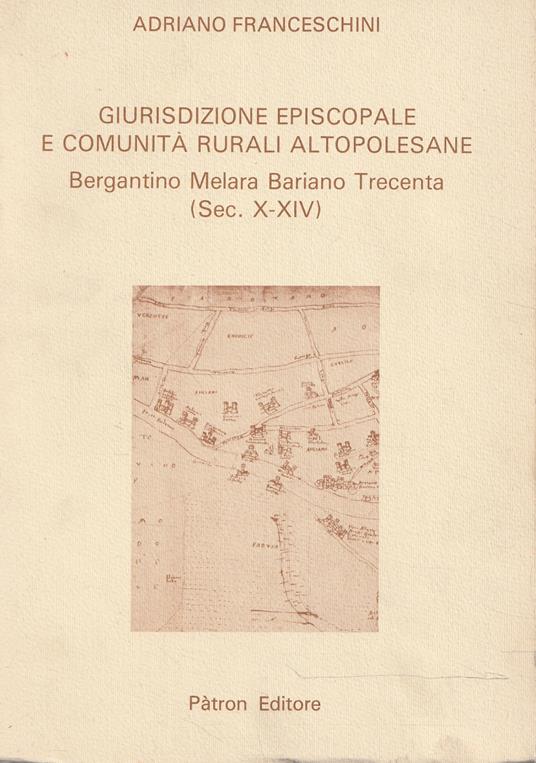 Giurisdizione episcopale e comunità rurali altopolesane. Bergantino-Melara-Bariano-Trecenta (Sec. X-XIV) - Adriano Franceschini - copertina