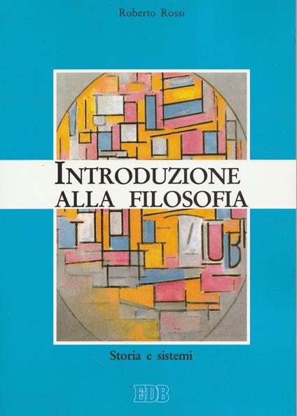 Introduzione alla filosofia : storia e sistemi - Roberto Rossi - copertina