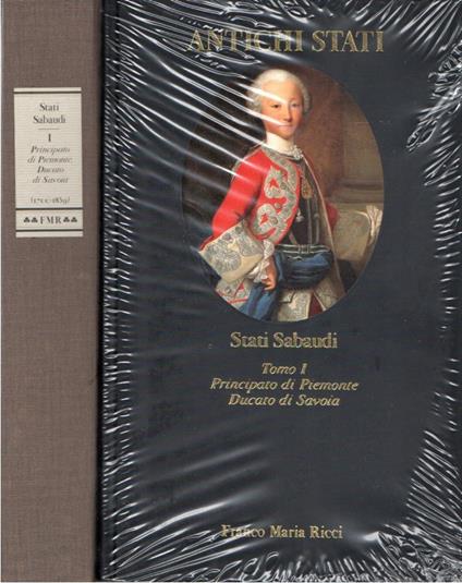 Stati Sabaudi. Tomo I. Principato di Piemonte. Ducato di Savoia (1700-1859) - copertina