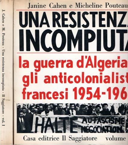 Autografato! Una resistenza incompiuta : la guerra d'algeria e gli anticolonialisti francesi 1954-1962 ( 2 vol.) - Jacques-Fernand Cahen - copertina