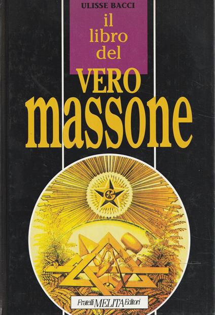 Il libro del vero massone - Ulisse Bacci - copertina