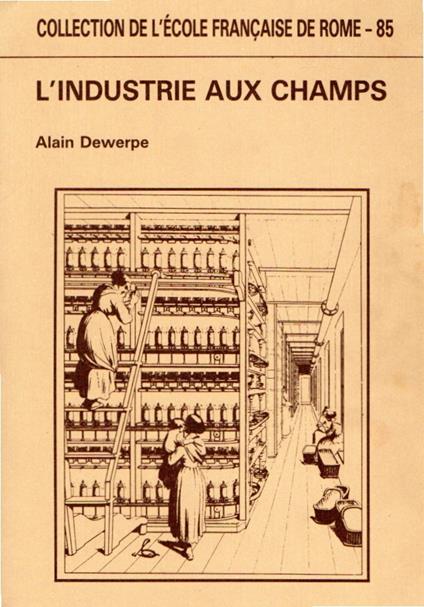L' industrie aux champs : essai sur la proto-industrialisation en Italie du Nord : 1800-1880 - Alain Dewerpe - copertina