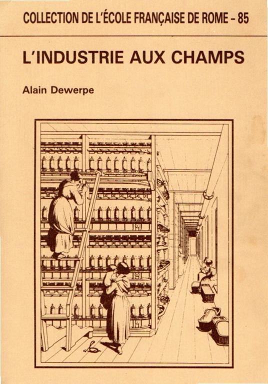 L' industrie aux champs : essai sur la proto-industrialisation en Italie du Nord : 1800-1880 - Alain Dewerpe - copertina