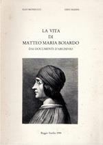 La vita di Matteo Maria Boiardo : dai documenti d'archivio