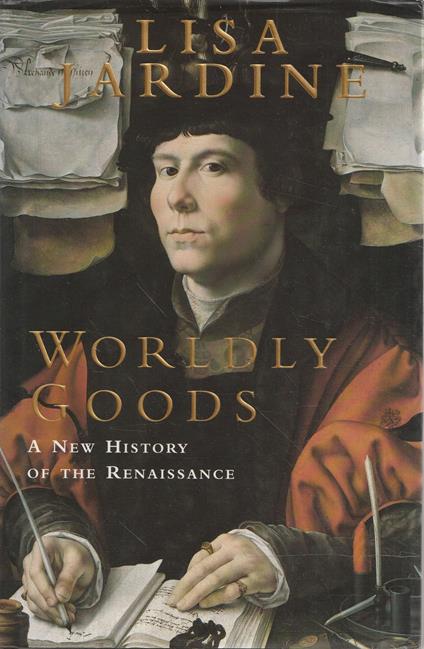 Worldly goods. A new history of Reinassance - copertina