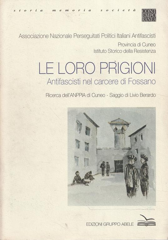 Le loro prigoni. Antifascisti nel carcere di Fossano - copertina