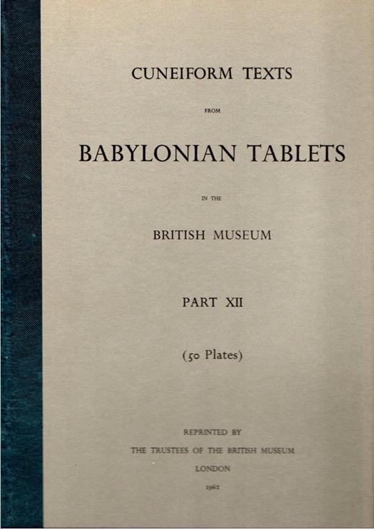 Cuneiform Texts from Babylonian Tablets in the British Museum. Part XII (50 plates) - copertina