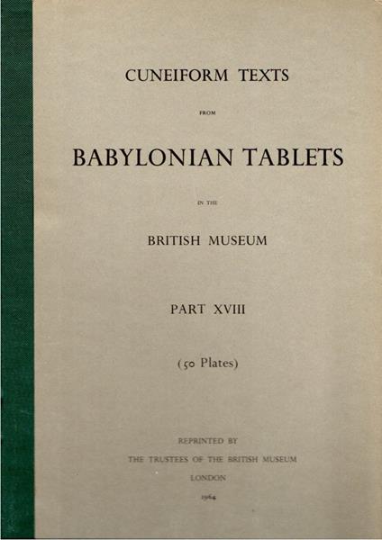 Cuneiform Texts from Babylonian Tablets in the British Museum. Part XVIII (50 plates) - copertina