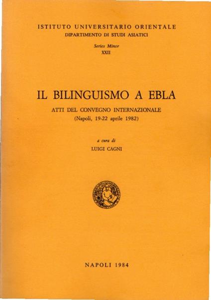 Il bilinguismo a Ebla. Atti del Convegno Internazionale (Napoli, 19-22 aprile 1982) - copertina