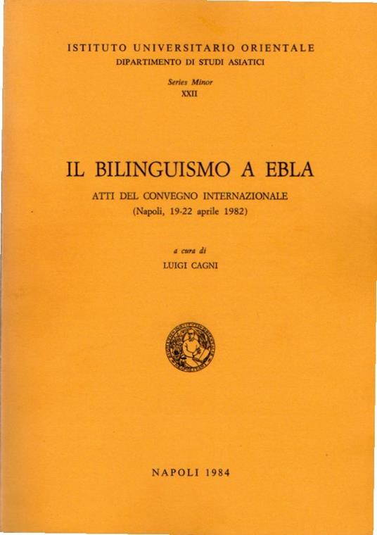 Il bilinguismo a Ebla. Atti del Convegno Internazionale (Napoli, 19-22 aprile 1982) - copertina