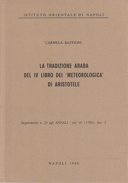 La tradizione araba del IV Libro dei "Meteorologica" di Aristotele - Carmela Baffioni - copertina