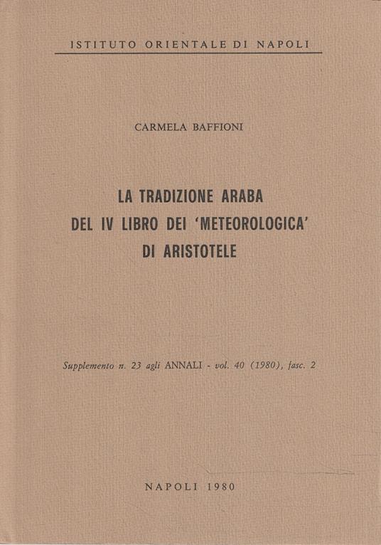 La tradizione araba del IV Libro dei "Meteorologica" di Aristotele - Carmela Baffioni - copertina